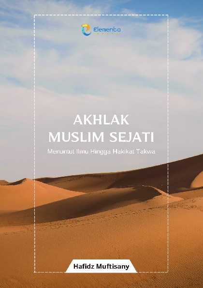 Akhlak Muslim Sejati: Menuntut Ilmu Hingga Hakikat Takwa